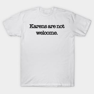 Karens are Not Welcome Design T-Shirt